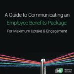 FREE GUIDE to Communicating an Employee Benefits Package